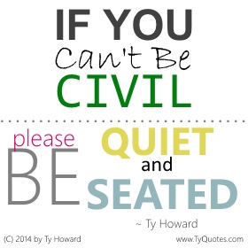 Ty Howard on Civility, Quotes on Being Civil, Motivational Quotes on Civility 